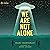 We Are Not Alone: The Extra...