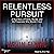 Relentless Pursuit: A True ...