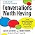 Conversations Worth Having,...