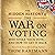 The Hidden History of the War on Voting: Who Stole Your Vote and How to Get It Back