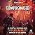 Compromised: Tom Clancy's The Division (An Operations Crossroad Novel, Book 2)