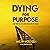 Dying for Purpose: Light fo...