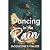 Dancing in the Rain: A Nove...
