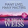 Many Lives, Many Masters: The true story of a prominent psychiatrist, his young patient and the past-life therapy that changed both their lives
