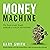 Money Machine: The Surprisi...