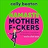 Namaste Motherf*c...