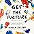Get the Picture: A Mind-Bending Journey Among the Inspired Artists and Obsessive Art Fiends Who Taught Me How to See