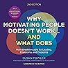 Why Motivating People Doesn't Work...and What Does (Second Edition): More Breakthroughs for Leading, Energizing, and Engaging