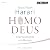 Homo Deus: Eine Geschichte von Morgen
