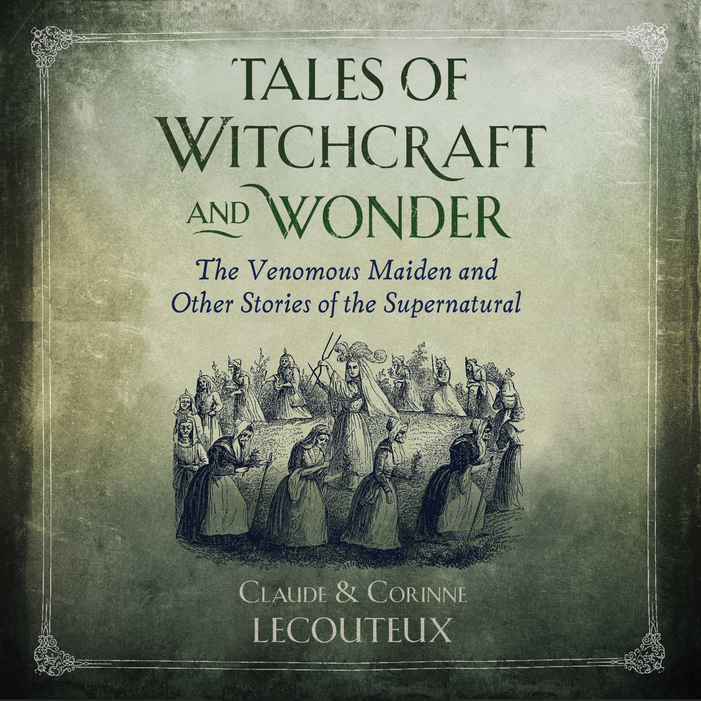 Tales of Witchcraft and Wonder: The Venomous Maiden and Other Stories of the Supernatural (Audible Audio)
