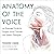 Anatomy of the Voice: An Il...