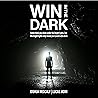 Win in the Dark: Some Think You Shine Under the Bright Lights, the Bright Lights Only Reveal Your Work in the Dark Win in the Dark: Some Think You Shine Under the Bright Lights, the Bright Lights Only Reveal Your Work in the Dark
