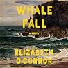 Whale Fall: A Novel