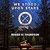 We Stood upon Stars: Finding God in Lost Places