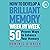 How to Develop a Brilliant Memory Week by Week: 50 Proven Ways to Enhance Your Memory Skills