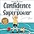 Confidence Is My Superpower by Alicia Ortego