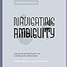 Navigating Ambiguity: Creating Opportunity in a World of Unknowns
