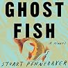Ghost Fish: A Novel