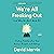We're All Freaking Out (and Why We Don't Need To): Finding Freedom from Your Anxious Thoughts and Feelings