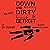 Down and Dirty in Detroit: ...
