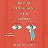 How to Fall in Love with Anyone: Essays How to Fall in Love with Anyone: Essays