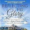 Reflecting His Glory: Shatter the Darkness as You Shine the Light of Christ Through Life’s Joys and Sorrows (Glory, Book 2) Reflecting His Glory: Shatter the Darkness as You Shine the Light of Christ Through Life’s Joys and Sorrows (Glory, Book 2)