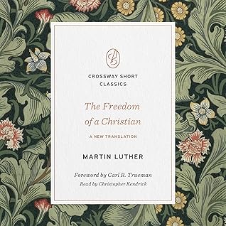 The Freedom of a Christian: Crossway Short Classics