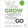 Help Them Grow or Watch Them Go (Third Edition): Career Conversations Organizations Need and Employees Still Want