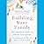 Building Your Family: The C...
