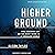Higher Ground: How Business Can Do the Right Thing in a Turbulent World