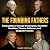 The Founding Fathers: Biographies of George Washington, Alexander Hamilton, Thomas Jefferson, and Benjamin Franklin