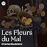 Les Fleurs du Mal [The Flowers of Evil] by Charles Baudelaire