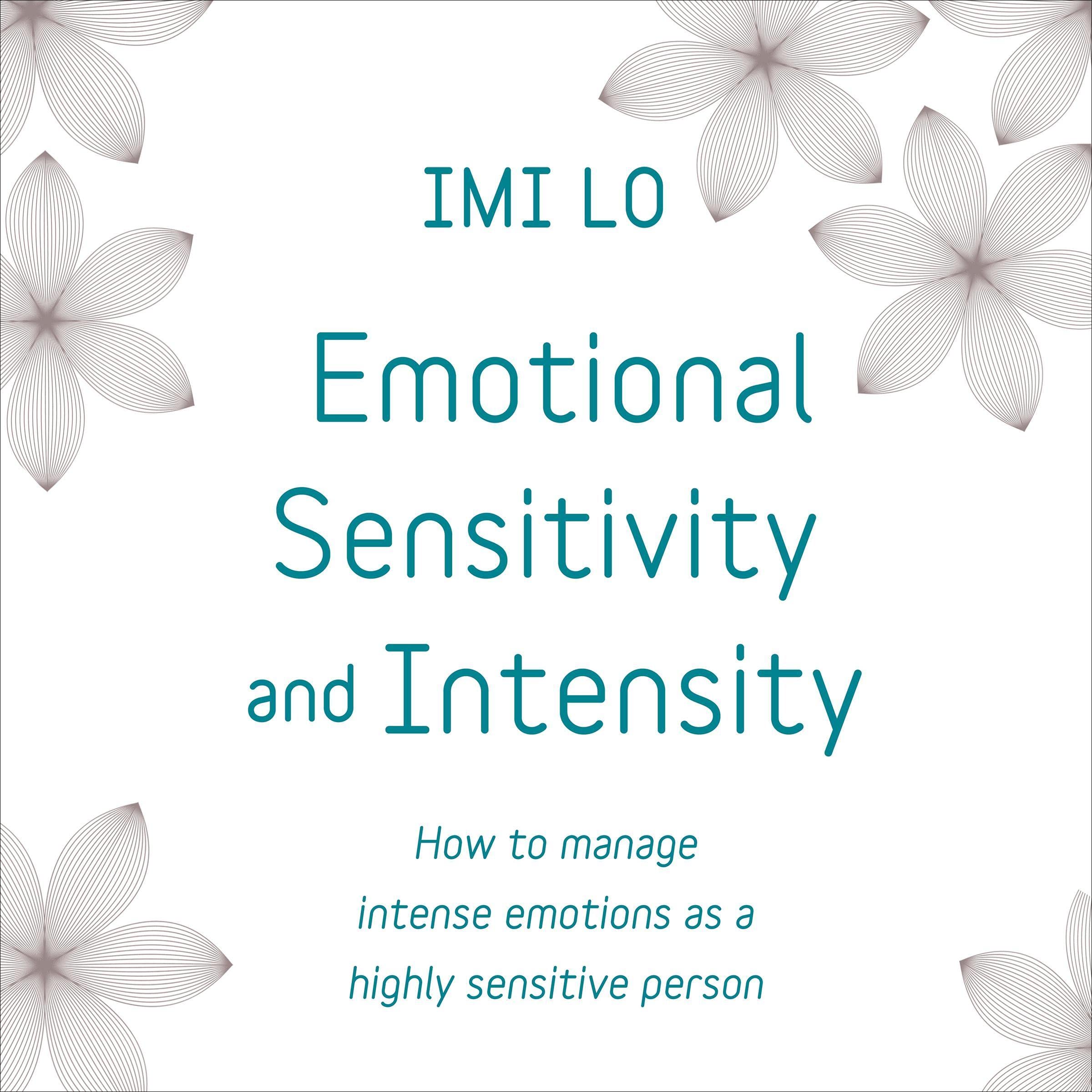 Emotional Sensitivity and Intensity: How to Manage Intense Emotions as a Highly Sensitive Person - Learn More About Yourself with This Life-Changing Self Help Book (Audible Audio)