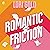Romantic Friction