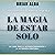 La Magia de Estar Solo by Brian Alba