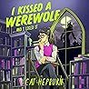 I Kissed a Werewolf and I Liked It by Cat Hepburn