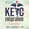 Keto for Migraine: Keys to the Ketogenic Diet for Migraine Sufferers (The Physicians Guide to Holistic Migraine Relief) Keto for Migraine: Keys to the Ketogenic Diet for Migraine Sufferers (The Physicians Guide to Holistic Migraine Relief)