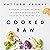 Cooked Raw: How One Celebri...
