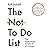 The Not To Do List: The Surprisingly Simple Art of Success
