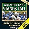 When the Game Stands Tall: The Story of the De La Salle Spartans and Football's Longest Winning Streak