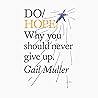 Do Hope: Why You Should Never Give Up Do Hope: Why You Should Never Give Up