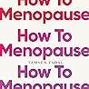 How to Menopause:...
