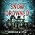 Snow Drowned by Jennifer D. Lyle Snow Drowned by Jennifer D. Lyle