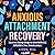 Anxious Attachment Recovery: Go from Being Clingy to Confident & Secure in Your Relationships (Break Free and Recover from Unhealthy Relationships)