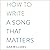 How to Write a Song that Matters by Dar Williams