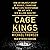Cage Kings: How an Unlikely Group of Moguls, Champions, & Hustlers Transformed the UFC into a $10 Billion Industry