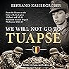 We Will Not Go to Tuapse: From the Donets to the Oder with the Legion Wallonie and 5th SS Volunteer Assault Brigade ‘Wallonien’ 1942-45