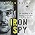 Iron Spy: The True Story of...