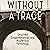 Without a Trace: Unsolved Disappearances and Mysterious Vanishings