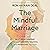 The Mindful Marriage by Ron L. Deal